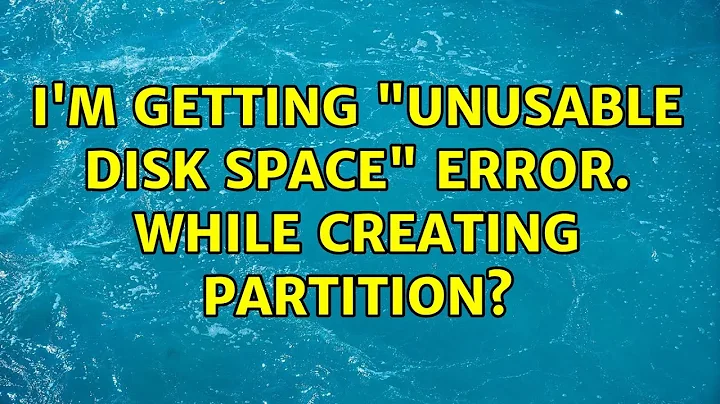 Ubuntu: I'm getting "unusable disk space" error. while creating partition?