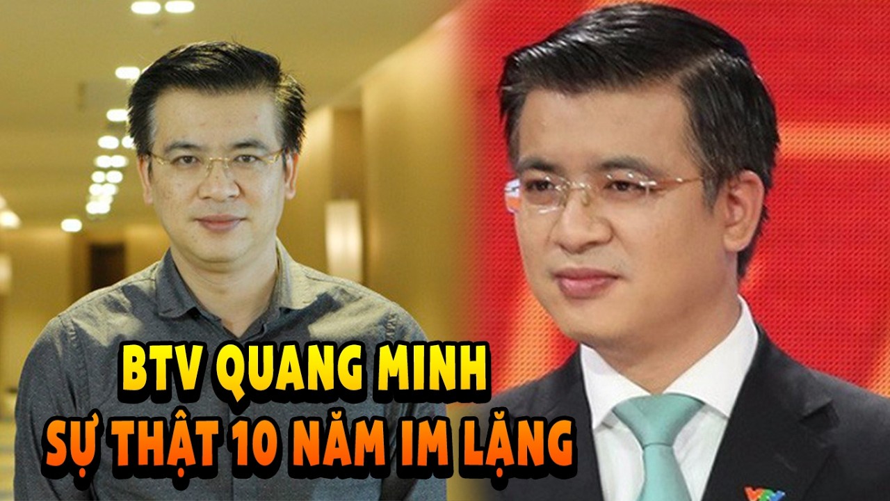 BTV Quang Minh Và 10 Năm Im Lặng: Sự Thật Khiến Tất Cả Sững Sờ