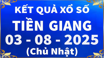 Xổ số Tiền Giang ngày 3 tháng 8 - XSTG 3/8 - XS Tiền Giang | Xổ số kiến thiết Tiền Giang hôm nay