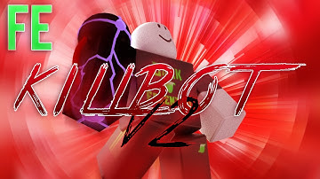 Roblox Fe Script Showcase Episode#112/Fe Killbot
