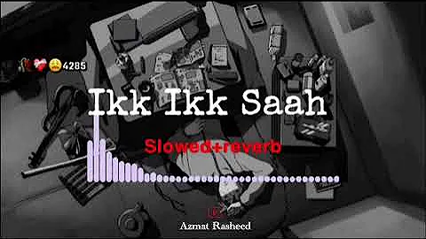 Ikk Ikk Saah [Slowed+Reverb]- Miel - | Azmat Rasheed | 4285