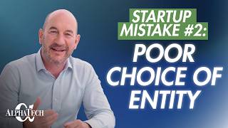 Startup Mistake 2 of 13: Poor Choice of Entity