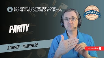 Chapter 22: Parity - Locksmithing for the Door, Frame and Hardware Distributor - A Primer