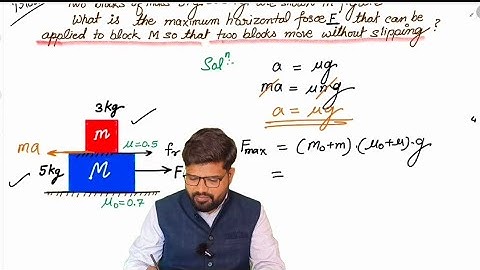 two blocks of mass 5kg and 3kg are shown in the figure. what is max force which can be applied...