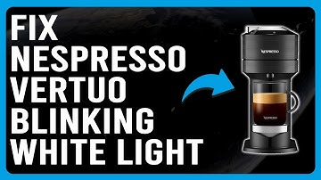 How To Fix Nespresso Vertuo Blinking White Light (Firmware Malfunction - Best Solutions To Fix It!)
