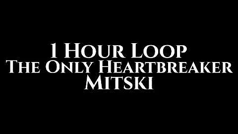 Mitski - The Only Heartbreaker (1 Hour Loop)