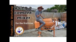 Using a Cement mixer, for the first time.
