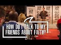 How do I talk to my friends about faith? | Michael Ramsden