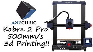 Anycubic Kobra 2 Pro - First look at this speedy 3d printer - Work hard, PLA hard!