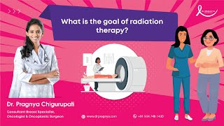 What is the goal of radiation therapy? Dr Pragnya Chigurupati | Radiation Therapy