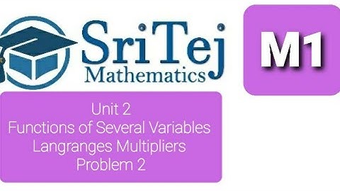 Engineering Mathematics 1, Unit 2, Function of Several Variables, Langranges Multipliers, Problem 2