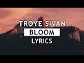 Troye Sivan - Bloom (Lyrics) 🌺