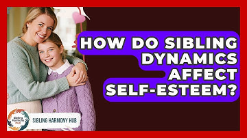 How Do Sibling Dynamics Affect Self-esteem? - Sibling Harmony Hub