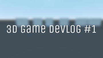 3D Game Devlog #1