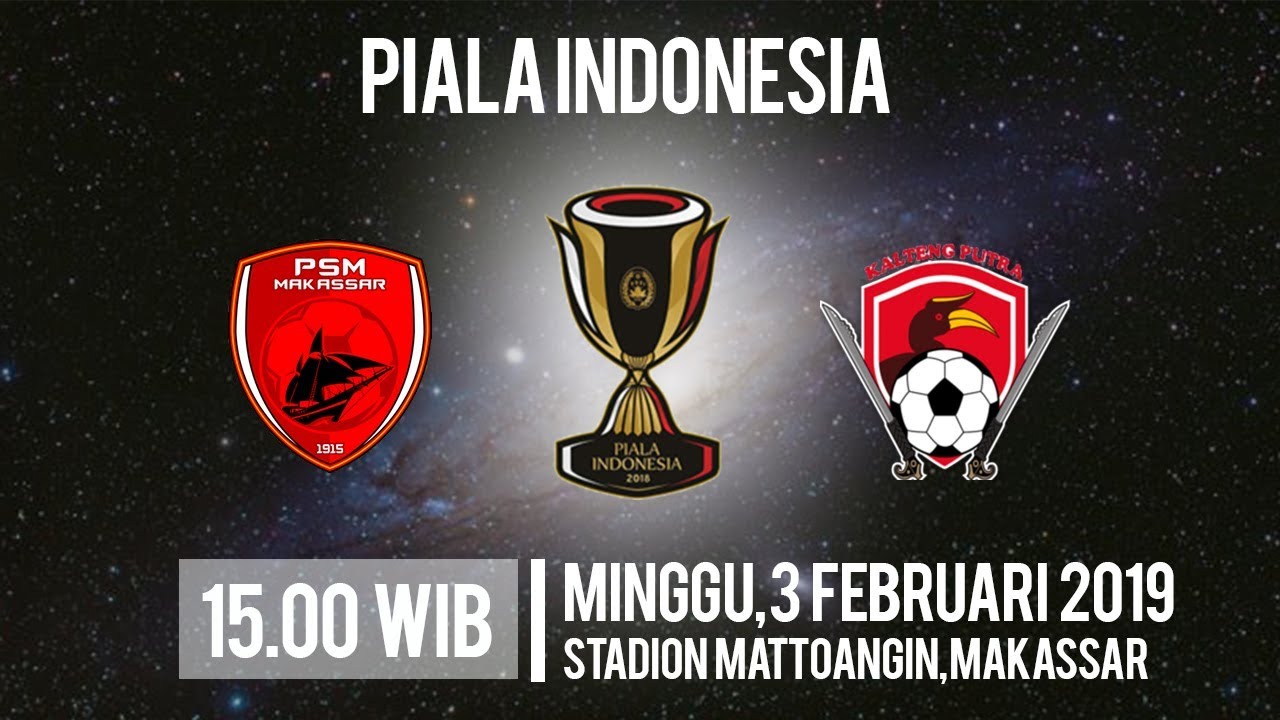 Jadwal Live Piala Indonesia Leg 2 Psm Makassar Vs Kalteng Putra Minggu Pukul 1500 Wib