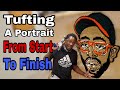How To Tuft A Portrait Start To Finish | Larry Junes | TUGS Rugs