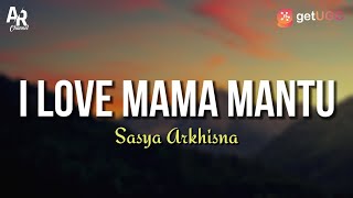 Lirik Lagu I Love Mama Mantu - Sasya Arkhisna (LIRIK) | bilang pa mama mantu