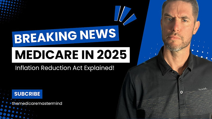 Medicare 2025 & the Inflation Reduction Act  What’s Changing?