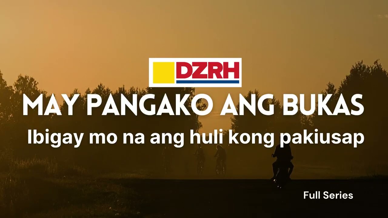 MAY PANGAKO ANG BUKAS | Ibigay mo na ang huli kong pakiusap
