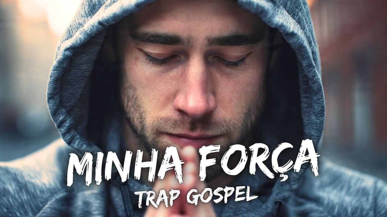 MINHA FORÇA | Trap Gospel | Quando Deus é a Única Força que Você Tem