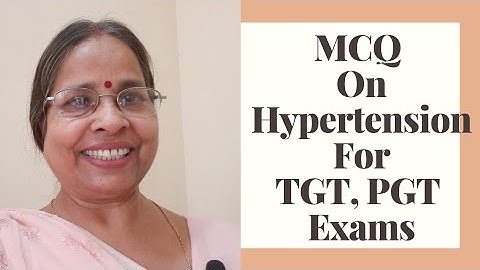 MCQ On Hypertension: Important for TGT, PGT, NET, SET, UG, PG, GIC, & Other Comp Exams.