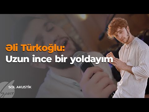 Əli Türkoğlu: Uzun ince bir yoldayım - Sol Akustik / Space TV