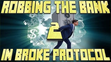 Broke Protocol|Robbing The Bank (Part 2)