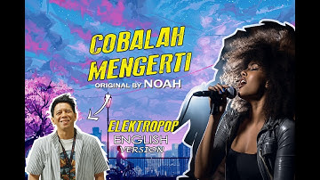 COBALAH MENGERTI Cover Versi Bahasa Inggris | English Cover (Originally by NOAH)