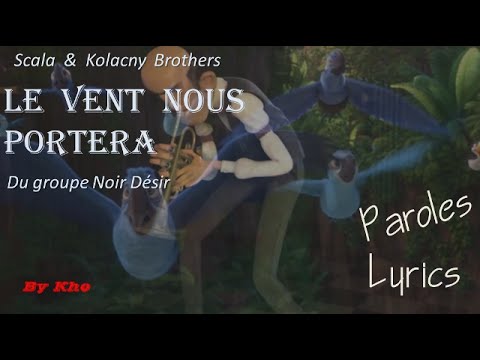 Le Vent Nous Portera - Scala & Kolacny Brothers-Video music Lyrics