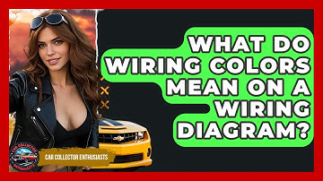 What Do Wiring Colors Mean On A Wiring Diagram? - Car Collector Enthusiasts