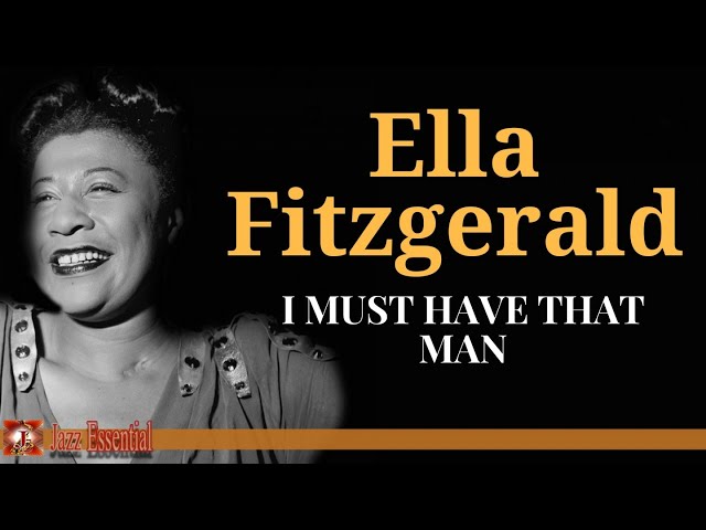 Ella Fitzgerald - I Must Have That Man!