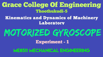 GRACE COE | MECH| ME8511 | KINEMATICS AND DYNAMICS OF MACHINERY LAB | EXPT -1 | MOTORIZED GYROSCOPE
