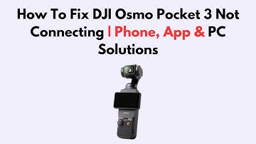 How To Fix DJI Osmo Pocket 3 Not Connecting | Phone, App & PC Solutions