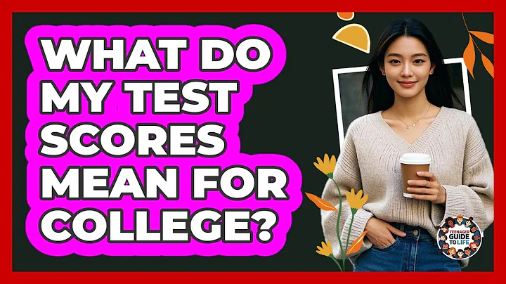 What Do My Test Scores Mean For College? - Teenager Guide to Life
