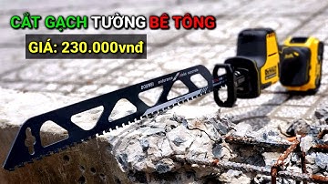 Lưỡi cưa kiếm cắt tường bê tông nhẹ 505mm | Review lưỡi cưa hợp kim cắt gạch , tường , bê tông