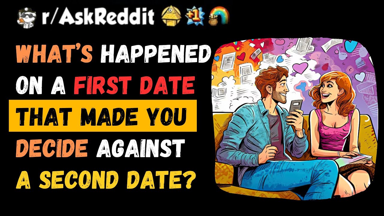 What’s happened on a first date that made you decide against a second ...