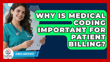 Why Is Medical Coding Important For Patient Billing? - Clinical Career Path
