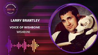 Purple Roads | Larry Brantley | Voice of Wishbone | Wishbone
