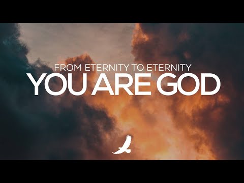Watch PROPHETIC INSTRUMENTAL WORSHIP // FROM ETERNITY TO ETERNITY YOU ARE GOD on YouTube Watch PROPHETIC INSTRUMENTAL WORSHIP // FROM ETERNITY TO ETERNITY YOU ARE GOD on YouTube