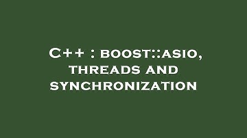 C++ : boost::asio, threads and synchronization