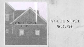Video thumbnail of "Youth Novel // Boyish"