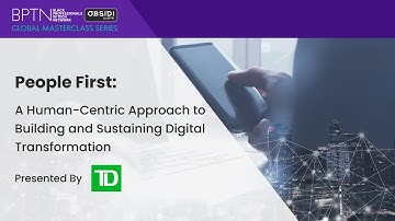 A Human Centric Approach to Building and Sustaining Digital Transformation, Presented by TD