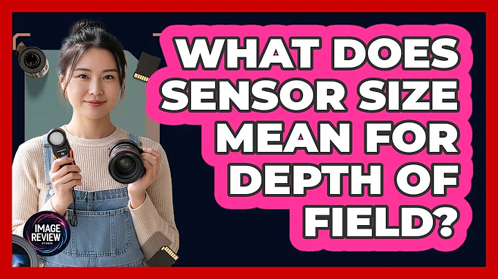 What Does Sensor Size Mean For Depth Of Field?