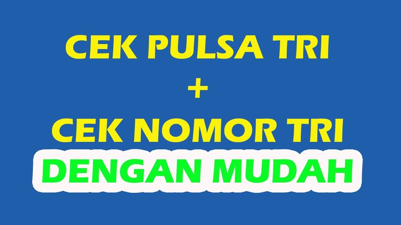 Cara Cek Nomor Tri, Terbaru 2020. 