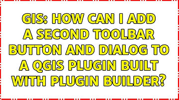 GIS: How can I add a second Toolbar Button and Dialog to a QGIS plugin built with Plugin Builder?