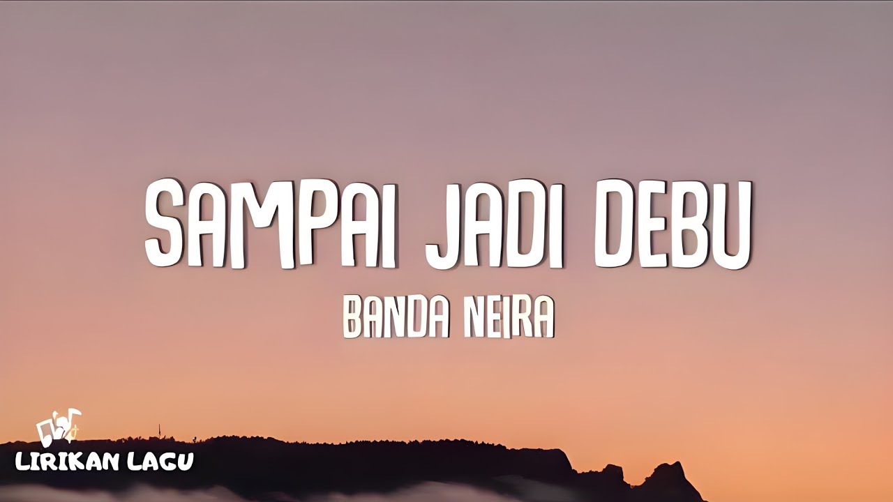 Banda Neira - Sampai Jadi Debu