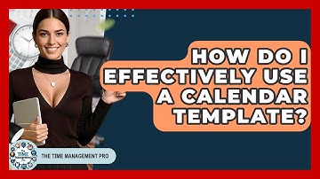 How Do I Effectively Use A Calendar Template? - The Time Management Pro