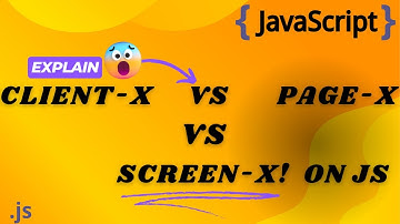 ClientX vs PageX vs ScreenX: Understanding JavaScript Coordinates!