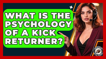 What Is The Psychology Of A Kick Returner? - Gridiron Data Digest