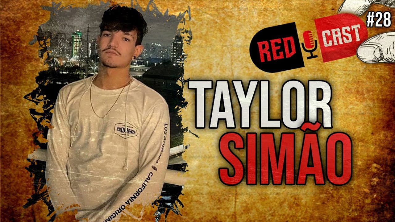 TAYLOR SIMÃO – REDCAST #28